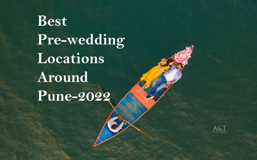 16 Best Pre-wedding Locations Around Pune in 2022